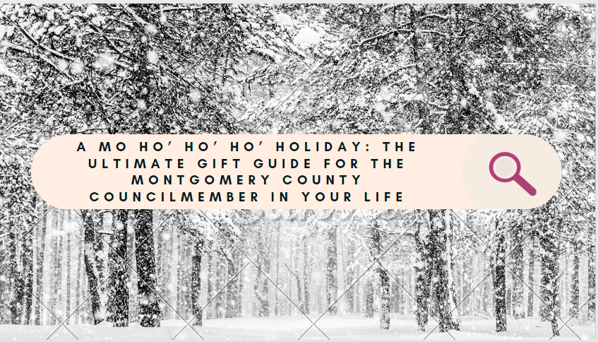 The Ultimate Gift Guide for That Montgomery County Councilmember in Your Life (Part 1)